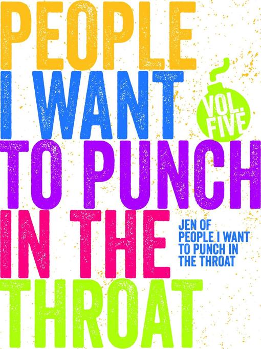 Title details for Just a FEW People I Want to Punch in the Throat (Vol #5) by Jen Mann - Available